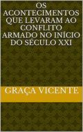 Ler Os acontecimentos que levaram ao conflito armado no início do século XXI, do autor Graça Vicente Ler Os acontecimentos que levaram ao conflito armado no início do século XXI, do autor Graça Vicente