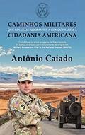 Ler Caminhos que Levaram Imigrantes a Conquistarem Cidadania Americana: Com ênfase no último programa do departamento de defesa americano para recrutamento de emigrantes (MAVNI), do autor Antônio Caiado