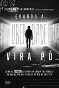 Ler Quando a liberdade vira pó: Como as drogas levaram um jovem empresário ao submundo das cadeias do Rio de Janeiro, do autor Pedro Madsen Andrade