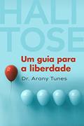 Ler Halitose. Um guia para a liberdade., do autor Dr. Arany Tunes Ler Halitose. Um guia para a liberdade., do autor Dr. Arany Tunes