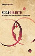 Ler RODA-GIGANTE: Um romance sobre sexo, bebedeiras e desencontros, do autor Henrique Chveidel