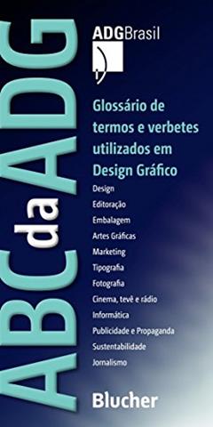 ABC da ADG: Glossário de Termos e Verbetes Utilizados em Design Gráfico, do autor ADG Brasil