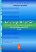 Ler Um guia para o perdão - leitura sobre o perdão verdadeiro de acordo com Um Curso em Milagres, do autor Eliane Ferreira de Oliveira; Maria Amélia Rodas de Carvalho Ler Um guia para o perdão - leitura sobre o perdão verdadeiro de acordo com Um Curso em Milagres, do autor Eliane Ferreira de Oliveira; Maria Amélia Rodas de Carvalho
