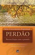Ler Série Crescimento Espiritual - Vol. 14 - Perdão: 8 Estudos Para Desenvolvimento Individual ou em Grupo, do autor Douglas Connelly