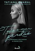 Ler Todo o meu perdão: Duologia Sem Perdão, do autor Tatiana Amaral Ler Todo o meu perdão: Duologia Sem Perdão, do autor Tatiana Amaral