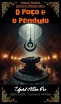 Ler O Poço e o Pêndulo [Edição Anotada e Ilustrada], do autor Edgar Allan Poe