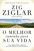 Ler O Melhor Caminho Para Sua Vida, do autor Zig Ziglar