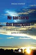 Ler No santuário das inscrições: em busca da espiritualidade junto à natureza, do autor Inguz Itapaiê
