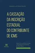 Ler A Cassação da Inscrição Estadual do Contribuinte de ICMS: aspectos constitucionais e legislação do Estado de São Paulo, do autor Cassiano Luiz Souza Moreira