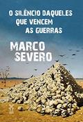 Ler O silêncio daqueles que vencem as guerras, do autor Marco Severo