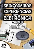 Ler Brincadeiras e Experiencias Om Eletronica - Volume 12, do autor Newton C. Braga Ler Brincadeiras e Experiencias Om Eletronica - Volume 12, do autor Newton C. Braga
