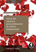 Ler Teoria dos Números para Professores do Ensino Fundamental, do autor Edward S. Wall Ler Teoria dos Números para Professores do Ensino Fundamental, do autor Edward S. Wall