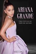 Ler Ariana Grande: Uma popstar no topo do mundo, do autor Universo dos Livros