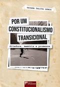 Ler Por um Constitucionalismo Transicional: Ditadura, Memória e Promessa, do autor Tayara Talita Lemos