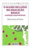 Ler O aluno incluído na educação básica: avaliação e permanência, do autor Marcos Cezar de Freitas Ler O aluno incluído na educação básica: avaliação e permanência, do autor Marcos Cezar de Freitas