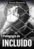 Ler Pedagogia do Incluído, do autor Vagner Bernardo