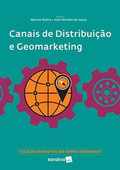 Canais de distribuição e geomarketing, do autor Marcos Donizete Aparecido Rocha; José Manuel Baptista Meireles de Sousa
