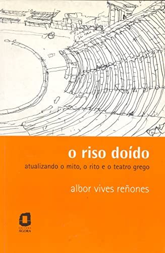 Ler O riso doído: atualizando o mito, o rito e o teatro grego, do autor Albor Vives Reñones