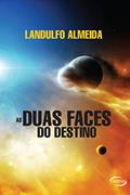 Ler As Duas Faces do Destino, do autor Landulfo Almeida Ler As Duas Faces do Destino, do autor Landulfo Almeida