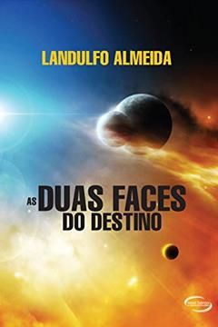 As Duas Faces do Destino, do autor Landulfo Almeida