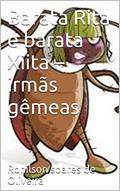 Ler Barata Rita e barata Xiita - irmãs gêmeas, do autor Ronilson soares de Oliveira