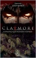 Ler CLAYMORE: A VINGANÇA QUE INCENDEIA A ESPADA, do autor EDDY KHAOS Ler CLAYMORE: A VINGANÇA QUE INCENDEIA A ESPADA, do autor EDDY KHAOS