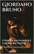 Ler Giordano Bruno: a fogueira que incendeia é a mesma que ilumina (Coleção Quasar K+ Livro 5), do autor Antônio Carlos dos Santos
