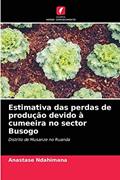 Ler Estimativa das perdas de produção devido à cumeeira no sector Busogo: Distrito de Musanze no Ruanda, do autor Anastase Ndahimana Ler Estimativa das perdas de produção devido à cumeeira no sector Busogo: Distrito de Musanze no Ruanda, do autor Anastase Ndahimana