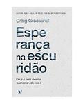 Ler Esperança na Escuridão: Deus é bom Mesmo Quando a Vida Não é, do autor Craig Groeschel