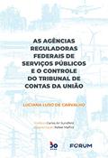 Ler As Agências Reguladoras Federais de Serviços Públicos e o Controle do Tribunal de Contas da União, do autor Luciana Luso de Carvalho Ler As Agências Reguladoras Federais de Serviços Públicos e o Controle do Tribunal de Contas da União, do autor Luciana Luso de Carvalho