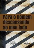 Ler Para o homem descansando ao meu lado, do autor Kaio Phelipe