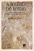 Ler A Solidez do Sonho: Universidade, Ciência e Desenvolvimento Tecnológico, do autor Carlos Vogt Ler A Solidez do Sonho: Universidade, Ciência e Desenvolvimento Tecnológico, do autor Carlos Vogt