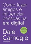 Ler Como fazer amigos e influenciar pessoas na era digital, do autor Dale Carnegie Ler Como fazer amigos e influenciar pessoas na era digital, do autor Dale Carnegie