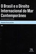 Ler O Brasil e o Direito Internacional do mar Contemporâneo: Novas Oportunidades e Desafios, do autor Alexandre Pereira da Silva