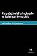 Ler A Imputação de Conhecimento às Sociedades Comerciais, do autor José Ferreira Gomes; Diogo Costa Gonçalves