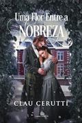 Ler Uma flor entre a nobreza: Livro 2 - Série Nobreza, do autor Clau Cerutti Ler Uma flor entre a nobreza: Livro 2 - Série Nobreza, do autor Clau Cerutti