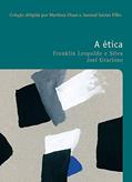 Ler A ética: 40, do autor Joel Gracioso; Franklin Leopoldo e Silva
