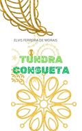 Ler TUNDRA CONSUETA, do autor Elvis Ferreira de Morais Ler TUNDRA CONSUETA, do autor Elvis Ferreira de Morais