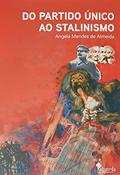 Ler Do Partido único ao Stalinismo, do autor Angela Mendes de Almeida Ler Do Partido único ao Stalinismo, do autor Angela Mendes de Almeida