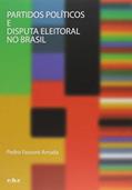Ler Partidos Políticos e Disputa Eleitoral no Brasil, do autor Pedro Fassoni Arruda