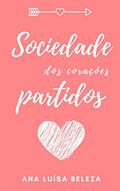 Ler Sociedade dos corações partidos, do autor Ana Luísa Beleza Ler Sociedade dos corações partidos, do autor Ana Luísa Beleza