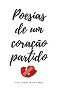 Ler Poesias de um coração partido, do autor Vagner Martins