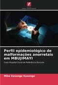 Ler Perfil epidemiológico de malformações anorretais em MBUJIMAYI: Caso Hospital Geral de Referência Bonzola, do autor Mike Kasongo Kasongo Ler Perfil epidemiológico de malformações anorretais em MBUJIMAYI: Caso Hospital Geral de Referência Bonzola, do autor Mike Kasongo Kasongo