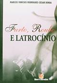 Ler Furto, Roubo e Latrocínio, do autor Marcos Vinicius Rodrigues Cesar Doria