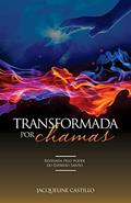 Ler TRANSFORMADA POR CHAMAS. Refinada pelo poder do Espirito Santo., do autor Jacqueline Castillo