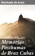 Ler Memorias Posthumas de Braz Cubas: Uma reflexão crítica e irônica da sociedade através da mente póstuma de Brás Cubas, do autor Machado de Assis