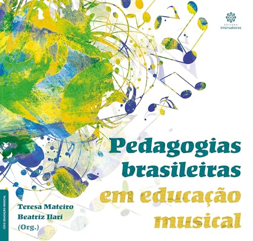 Ler Pedagogias brasileiras em educação musical, do autor Beatriz Senoi Ilari; Teresa da Assuncao Novo Mateiro