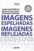 Ler Imagens Espelhadas Imagens Reflejadas, do autor Jorge Luis Gutiérrez