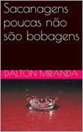 Ler Sacanagens poucas não são bobagens, do autor Dalton Miranda