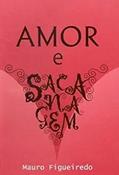 Ler Amor e Sacanagem, do autor Mauro Figueiredo Ler Amor e Sacanagem, do autor Mauro Figueiredo